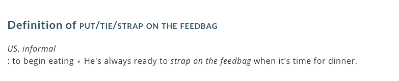 strap the feedbag on 